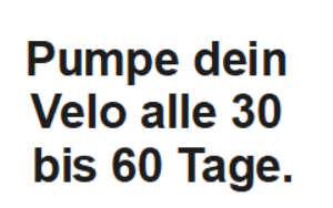 Pumpe dein Velo alle 30 bis 60 Tage.